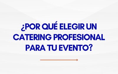 Organizar un evento debería ser emocionante, no una fuente de estrés: ¿por qué elegir un catering profesional para tu evento en Salamanca?